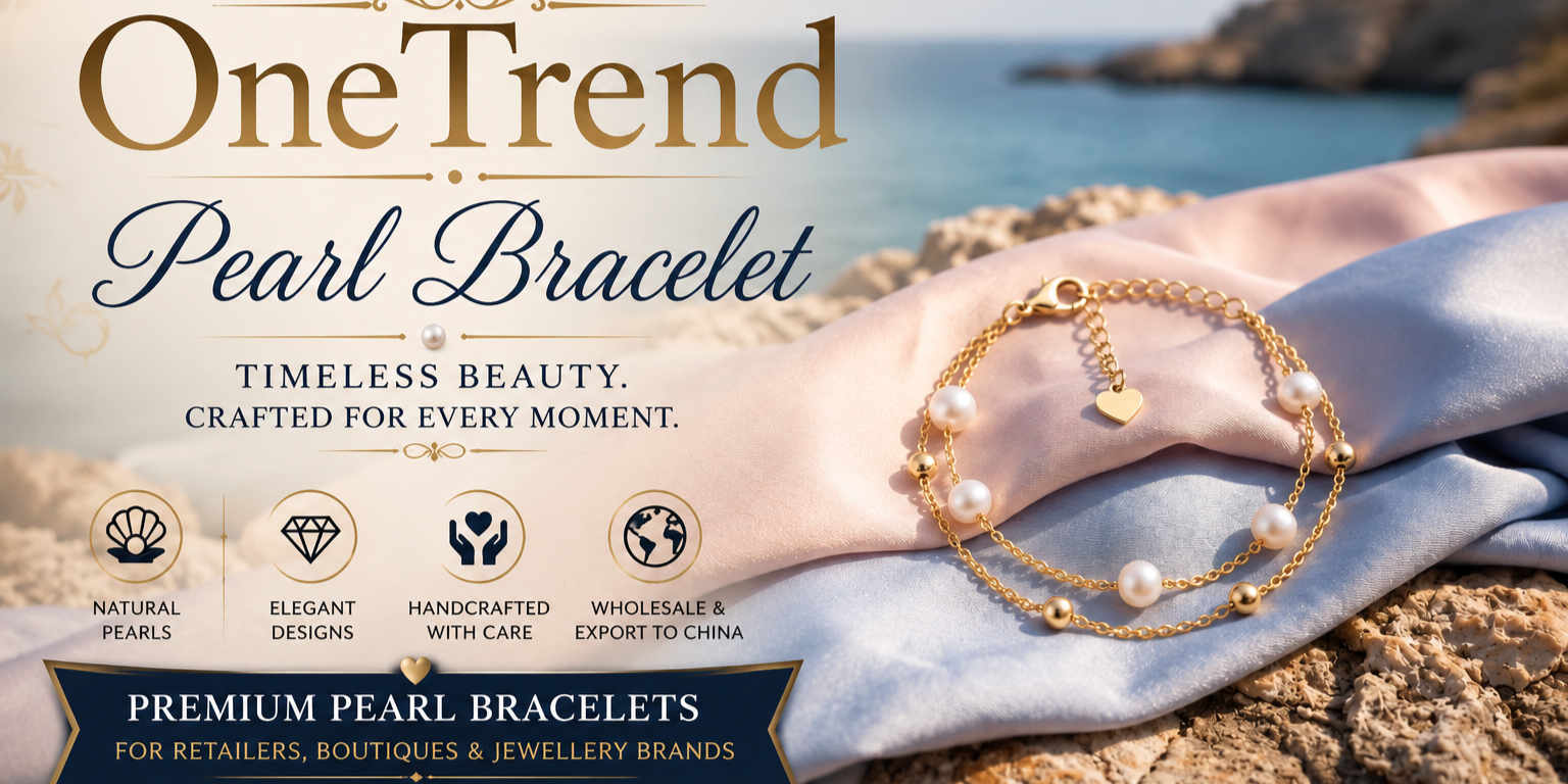 Wholesale Pearl Bracelet Exporter from India to China – OneTrend